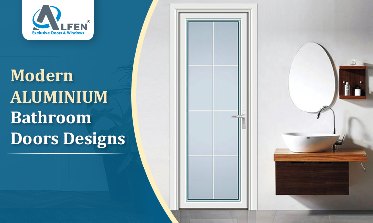 Modern Aluminium Bathroom Doors Designs: The Best Choice for Your Bathrooms